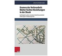 Dramen Der Verlorenheit: Mutter-Tochter-Beziehungen In Der Shoah