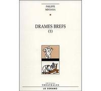 Drames brefs Philippe Minyana (Auteur)