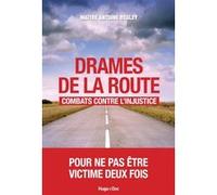 Drames de la route : combats contre l'injustice. Antoine Régley (Auteur)