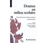 Drames en milieu scolaire Protocole pour évaluer, soutenir, communiquer - Jean-Luc Pilet - Elsevier Masson - broché - Essai