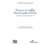 Samuel T. Muakaji– Drames et conflits dans le jardin d’Éden – Une lecture exégétique de Genèse 3-4