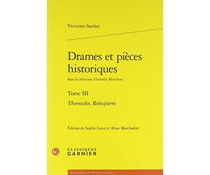 Drames et pièces historiques: Thermidor, Robespierre (Tome III)