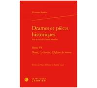 Drames Et Pièces Historiques - Tome 6, Dante, La Sorcière, L'affaire Des Poisons