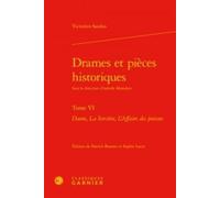 Drames Et Pièces Historiques - Tome 6, Dante, La Sorcière, L'affaire Des Poisons