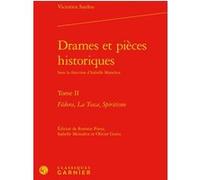 Drames et pièces historiques Victorien Sardou (Auteur), Isabelle Moindrot (Collection dirigée par), Isabelle Moindrot (Editeur du volume), Romain Piana (Editeur du volume), Olivier Goetz (Editeur du v