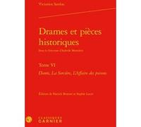 Drames et pièces historiques Victorien Sardou (Auteur), Isabelle Moindrot (Direction), Charles Mazouer (Direction)