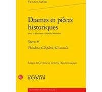 Drames et pièces historiques Victorien Sardou (Auteur), Isabelle Moindrot (Direction), Charles Mazouer (Direction)