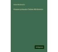 Drames Polonais D'adam Mickiewicz