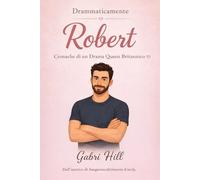 Drammaticamente Robert: Cronache di un drama queen britannico