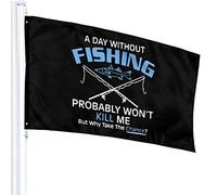 Drapeau 3 x 5 jours sans pêche ne me tuera probablement pas 100% polyester monocouche drapeaux translucides 90 x 150 cm - Bannière 3 pi x 5 pi