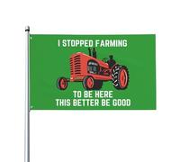 Drapeau 90X150cm, J'ai arrêté de cultiver pour être ici. Il vaut mieux que ce soit de bons agriculteurs. Résistants aux Intempéries Drapeaux Personnalisé Suspendus Fanion pour Maison