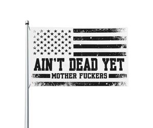 Drapeau « Ain't Dead Yet Mother Fuckers » (Toujours pas morts, enfoirés) - Drapeaux vintage pour vétérans 3x5 - Panneau de jardin - Bannières