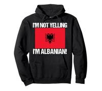 Drapeau albanais avec Citation « I'm Not Yelling » Sweat à Capuche