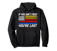 Drapeau américain de Course Automobile If You Ain't First You're Last Sweat à Capuche