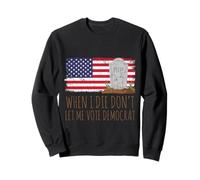 Drapeau américain démocrate « When I Die Don't Let Me Vote » Sweatshirt