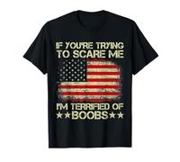 Drapeau américain « If You're Trying to Scare Me I'm Terrified of Boobs » T-Shirt