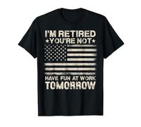 Drapeau américain I'm Retired You're Not Funny Retirement T-Shirt