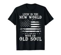 Drapeau américain Patriotism Livin' in The New World with an Old Soul T-Shirt