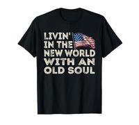Drapeau américain Patriotism Livin' in The New World with an Old Soul T-Shirt