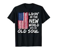 Drapeau américain Patriotism Livin' in The New World with an Old Soul T-Shirt