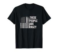 Drapeau américain These People are Crazy T-Shirt