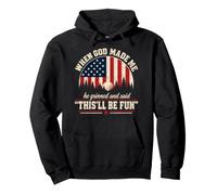 Drapeau américain « When God Made Me He Grinned and Said This'll Be Fun » Sweat à Capuche