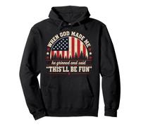Drapeau américain « When God Made Me He Grinned and Said This'll Be Fun » Sweat à Capuche
