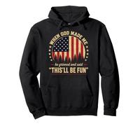 Drapeau américain « When God Made Me He Grinned and Said This'll Be Fun » Sweat à Capuche