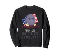 Drapeau américain « When I Die Don't Let Me Vote » Sweatshirt