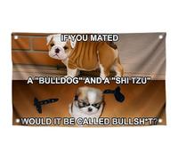 Drapeau amusant d'animaux de 0,9 x 1,5 m avec citation « If You Mated a Bulldog and a Shih Tzu Would it be Called Bullsh*t » avec 4 œillets en laiton - Poster simple face pour la maison - Drapeaux de