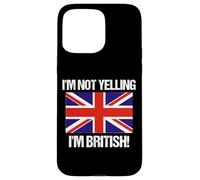 Drapeau Anglais « I'm Not Yelling » Coque pour iPhone 15 Pro Max