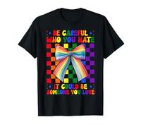 Drapeau Arc-en-Ciel Gay Pride LGBTQ Be Careful Who You Hate T-Shirt