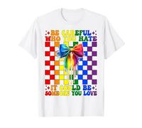Drapeau Arc-en-Ciel Gay Pride LGBTQ Girl Be Careful Who You Hate T-Shirt