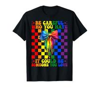 Drapeau Arc-en-Ciel Gay Pride LGBTQ Girl Be Careful Who You Hate T-Shirt