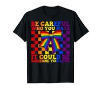 Drapeau Arc-en-Ciel Gay Pride LGBTQ Girl Be Careful Who You Hate T-Shirt