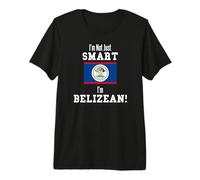 Drapeau Belizean I'm Not Just Smart Belize T-Shirt Haut de Gamme