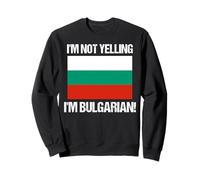 Drapeau Bulgarie avec Inscription « I'm Not Yelling » Sweatshirt
