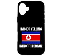Drapeau Corée du Nord « I'm Not Yelling » Coque pour iPhone 16 Plus