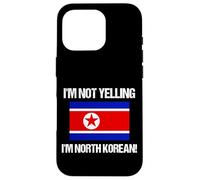Drapeau Corée du Nord « I'm Not Yelling » Coque pour iPhone 16 Pro