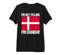 Drapeau Danois avec Citation « I'm Not Yelling » T-Shirt Haut de Gamme