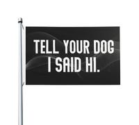 Drapeau de Jardin 90X150cm, dis à ton chien que je te dis bonjour Décoratifs Drapeaux avec œillets Suspendus Fanion pour Fête Célébration Restaurant