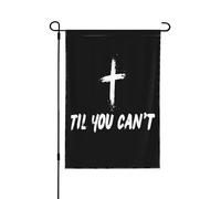 Drapeau de jardin « Jusqu'à ce que tu ne puisses plus » avec croix et message chrétien de motivation, 30 x 45 cm, bannière double face sans mât.