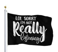 Drapeau De Jardin Lol Sorry Im Not Really Listening Garden Flag Premium Pride Flag Amusante Drapeaus Décoratif Pour Cour Pavillon Patio 152X90CM