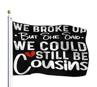 Drapeau De Jardin On a rompu, mais il a dit que des cousins Drapeau