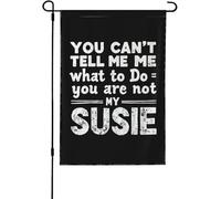 Drapeau de jardin personnalisé double face « You Can'T Tell Me What To Do You Are Not My Susie »