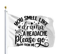 Drapeau De Jardin You Smell Like Drama And A Headache Please Go Away From Me Garden Flag Amusante Drapeaus Décoratif Antifouling Drapeau De Bienvenue Pour Pelouse Cour Pavillon 152X90CM