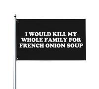 Drapeau de maison « Je tuerais toute ma famille pour la soupe à l'oignon française » - Bannière extérieure vibrante sur un seul côté pour la décoration de cour, résiste à la décoloration