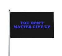Drapeau de maison You Don't Matter Give Up 3 x 5 pieds - Bannière extérieure vibrante sur un seul côté pour la décoration de cour, résiste à la décoloration