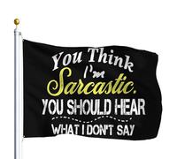 Drapeau de Pirate Tu crois que je suis sarcastique ? Tu Drapeaux 90X150cm | Résistant à la Décoloration Bunting avec œillets Drapeau de Vacances pour Intérieur Événements Anniversaire devrais
