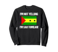 Drapeau de Sao Tomé avec Inscription « I'm Not Yelling » Sweatshirt